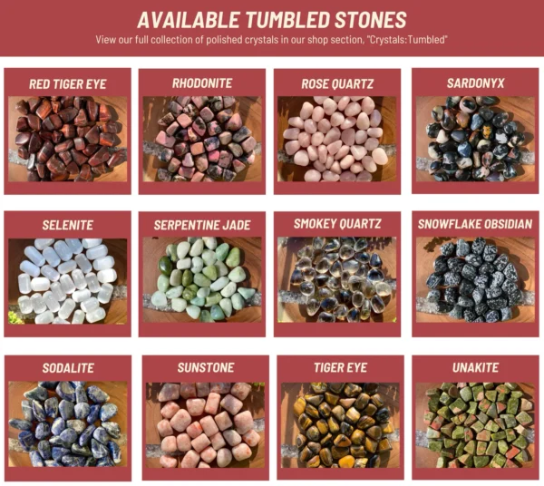 May include: A collection of tumbled stones, including red tiger eye, rhodonite, rose quartz, sardonyx, selenite, serpentine jade, smokey quartz, snowflake obsi May include: A collection of tumbled stones, including red tiger eye, rhodonite, rose quartz, sardonyx, selenite, serpentine jade, smokey quartz, snowflake obsidian, sodalite, sunstone, tiger eye, and unakite.
